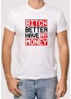 Camiseta Bitch Better Have