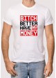 Camiseta Bitch Better Have