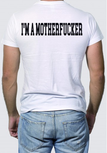 Camiseta Im a Motherfucker
